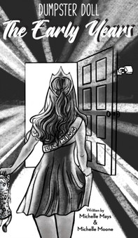 Dumpster Doll : The Early Years : 1 by Michelle Mays - Hardback