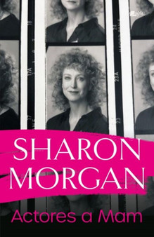 Actores a Mam - Hunangofiant Sharon Morgan by Sharon Morgan - Paperback