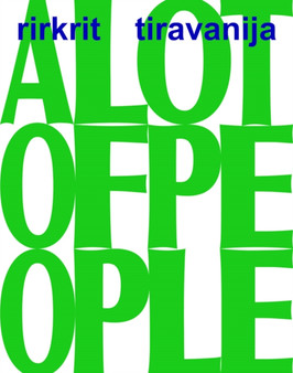 Rirkrit Tiravanija: A LOT OF PEOPLE by Rirkrit Tiravanija - Paperback