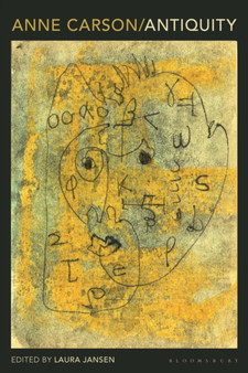 Anne Carson: Antiquity by Dr Laura Jansen - Paperback