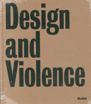 Design and Violence by Paola Antonelli - Hardback