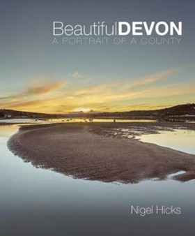 Beautiful Devon : A portrait of a county by Nigel Hicks - Paperback
