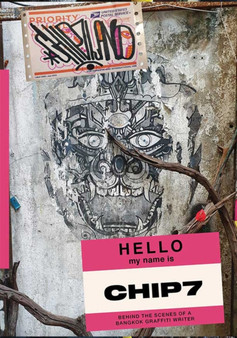 Chip7land : Behind the Scenes of a Bangkok Graffiti Writer by Chip7 - Paperback