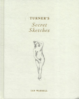 Turner's Secret Sketches by Ian Warrell - Hardback