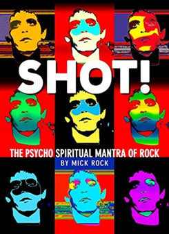 Shot! By Rock by Mick Rock - Hardback