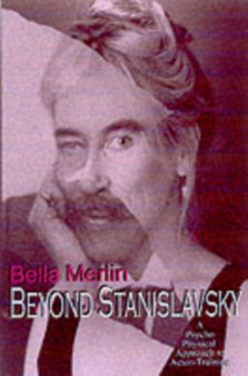 Beyond Stanislavsky : The Psycho-Physical Approach to Actor Training by Bella Merlin - Paperback