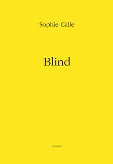 Sophie Calle: Blind by Sophie Calle - Hardback