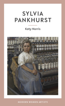 Sylvia Pankhurst : 01 by Katy Norris - Hardback