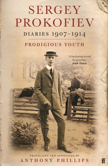 Sergey Prokofiev: Diaries 1907-1914 : Prodigious Youth by Sergei Prokofiev - Paperback