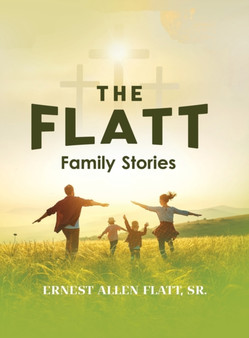 The Flatt Family Stories by Ernest Allen Flatt - Hardback