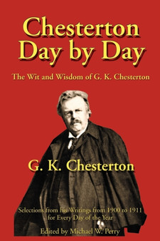 Chesterton Day by Day : The Wit and Wisdom of G. K. Chesterton by G K Chesterton - Paperback