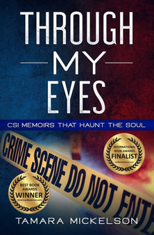 Through My Eyes : CSI Memoirs That Haunt the Soul by Tamara Mickelson - Paperback