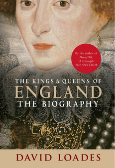 The Kings & Queens of England : The Biography by Professor David Loades - Paperback