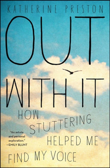 Out With It : How Stuttering Helped Me Find My Voice by Katherine Preston - Paperback