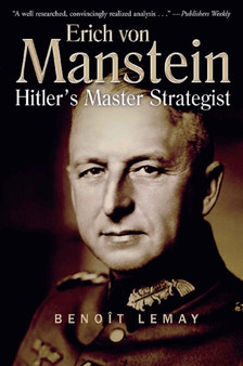 Erich Von Manstein : Hitler'S Master Strategist by Benoit Lemay - Paperback
