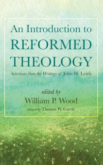 An Introduction to Reformed Theology by William P Wood - Hardback