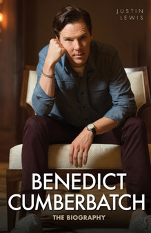 Benedict Cumberbatch : The Biography by Justin Lewis - Paperback