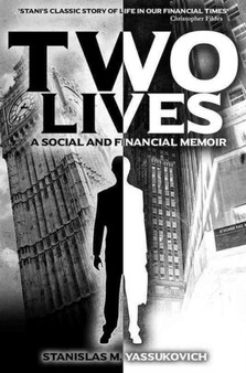 Two Lives : A Social and Financial Memoir by Stanislas M. Yassukovich - Paperback