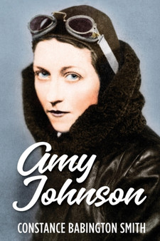 Amy Johnson by Constance Babington Smith - Paperback