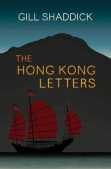 The Hong Kong Letters : A Travel Memoir by Gill Shaddick - Paperback