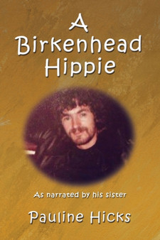 A Birkenhead Hippie : Walter Hicks by Pauline Hicks - Paperback