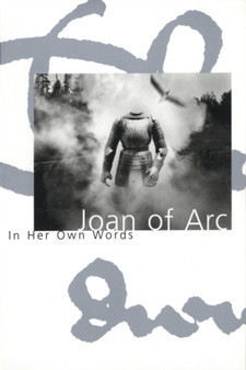 Joan Of Arc In Her Own Words by Willard Trask - Paperback