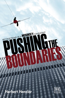 Pushing the Boundaries : Recollections of a Mckinsey Consultant by Herbert Henzler - Hardback