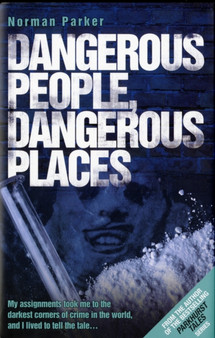 Dangerous People, Dangerous Places by Norman Parker - Hardback
