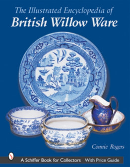 Illustrated Encyclopedia of British Willow Ware by Connie Rogers - Hardback