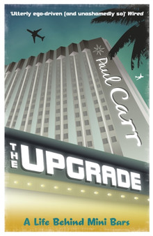 The Upgrade : A Cautionary Tale of a Life Without Reservations by Paul Carr - Paperback