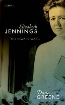 Elizabeth Jennings : 'The Inward War' by Dana Greene - Hardback