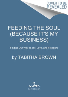 Feeding the Soul (Because It's My Business) : Finding Our Way to Joy, Love, and Freedom by Tabitha Brown - Paperback