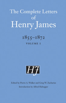 The Complete Letters of Henry James, 1855???1872 : Volume 1 by Henry James - Hardback