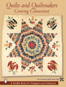 Quilts and Quiltmakers Covering Connecticut by The Connecticut Quilt Search Project - Paperback