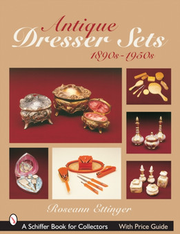 Antique Dresser Sets : 1890s-1950s by Roseann Ettinger - Paperback