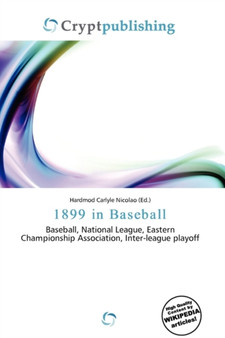 1899 in Baseball by Hardmod Carlyle Nicolao - Paperback