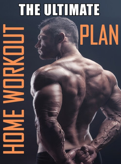 The Ultimate Home Workout Plan : How to Get Ripped at Home with Minimal Equipment, Workout at Home Book, Home Workout Bible by Isabella Hart - Hardback
