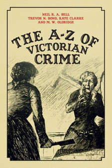 The A-Z of Victorian Crime by Neil R.A. Bell - Paperback
