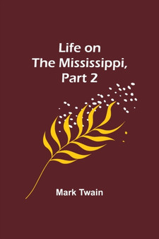 Life on the Mississippi, Part 2 by Mark Twain - Paperback