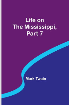 Life on the Mississippi, Part 7 by Mark Twain - Paperback