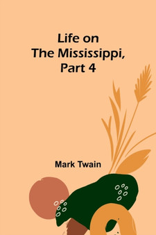 Life on the Mississippi, Part 4 by Mark Twain - Paperback