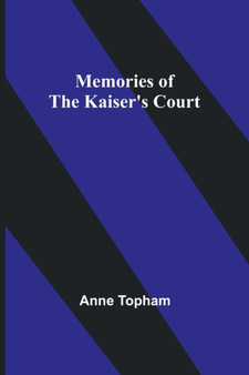 Memories of the Kaiser's Court by Anne Topham - Paperback