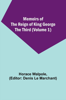 Memoirs of the Reign of King George the Third (Volume 1) by Horace Walpole - Paperback
