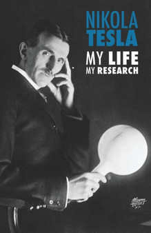 Nikola Tesla : My Life, My Research by Nikola Tesla - Paperback
