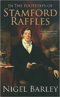 In the Footsteps of Stamford Raffles by Nigel Barley - Paperback