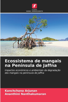 Ecossistema de mangais na Peninsula de Jaffna by Kanchchana Arjunan - Paperback