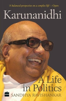 Karunanidhi : A life in politics by Sandhya Ravishankar - Paperback