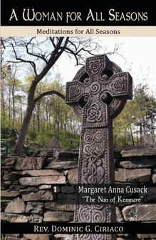 A Woman for All Seasons : Margaret Anna Cusack by Dominic G Ciriaco - Paperback