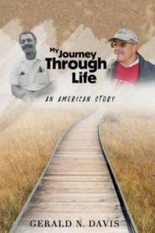 My Journey Through Life : An American Story: An American Story: An American Story by Gerald Davis - Paperback
