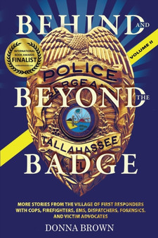 BEHIND AND BEYOND THE BADGE - Volume II : More Stories from the Village of First Responders with Cops, Firefighters, Ems, Dispatchers, Forensics, and Victim Advocates by Donna Brown - Paperback